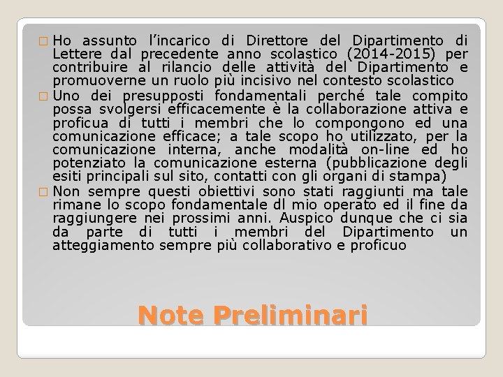 � Ho assunto l’incarico di Direttore del Dipartimento di Lettere dal precedente anno scolastico