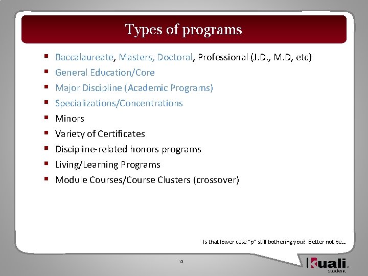 Types of programs § § § § § Baccalaureate, Masters, Doctoral, Professional (J. D.