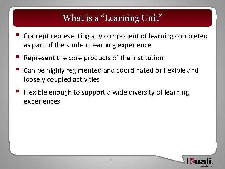 What is a “Learning Unit” § Concept representing any component of learning completed as