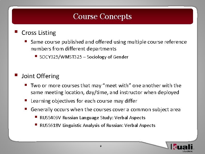 Course Concepts § Cross Listing § Same course published and offered using multiple course