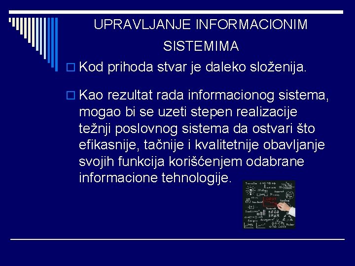 UPRAVLJANJE INFORMACIONIM SISTEMIMA o Kod prihoda stvar je daleko složenija. o Kao rezultat rada