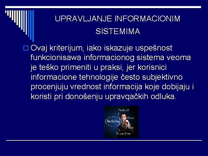 UPRAVLJANJE INFORMACIONIM SISTEMIMA o Ovaj kriterijum, iako iskazuje uspešnost funkcionisawa informacionog sistema veoma je