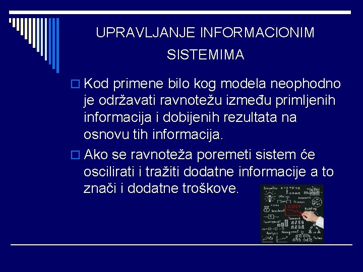 UPRAVLJANJE INFORMACIONIM SISTEMIMA o Kod primene bilo kog modela neophodno je održavati ravnotežu između