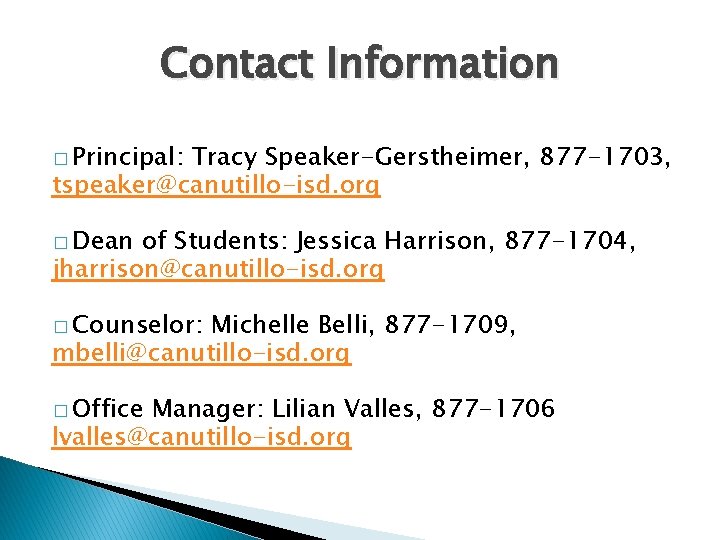 Contact Information � Principal: Tracy Speaker-Gerstheimer, 877 -1703, tspeaker@canutillo-isd. org � Dean of Students: