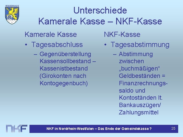 HIDDENHAUS EN Unterschiede Kamerale Kasse – NKF-Kasse Kamerale Kasse • Tagesabschluss – Gegenüberstellung Kassensollbestand