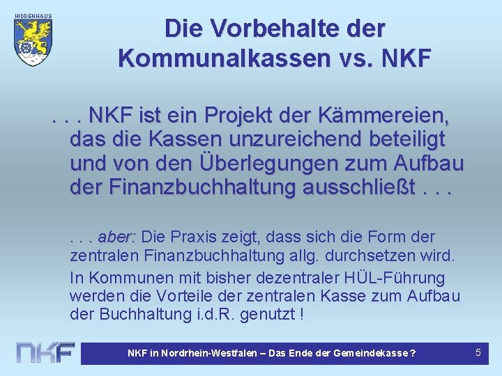 HIDDENHAUS EN Die Vorbehalte der Kommunalkassen vs. NKF . . . NKF ist ein