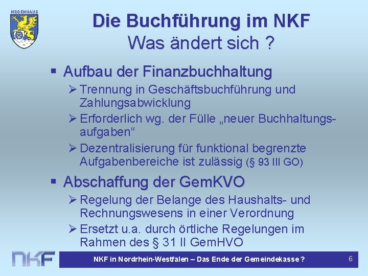 HIDDENHAUS EN Die Buchführung im NKF Was ändert sich ? § Aufbau der Finanzbuchhaltung