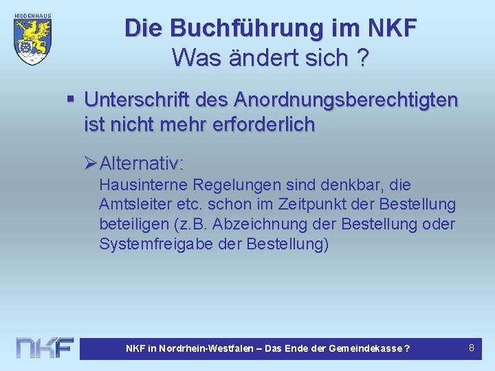 HIDDENHAUS EN Die Buchführung im NKF Was ändert sich ? § Unterschrift des Anordnungsberechtigten