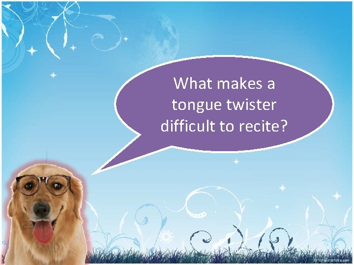 What makes a tongue twister difficult to recite? What makes a tongue twister difficult to recite?