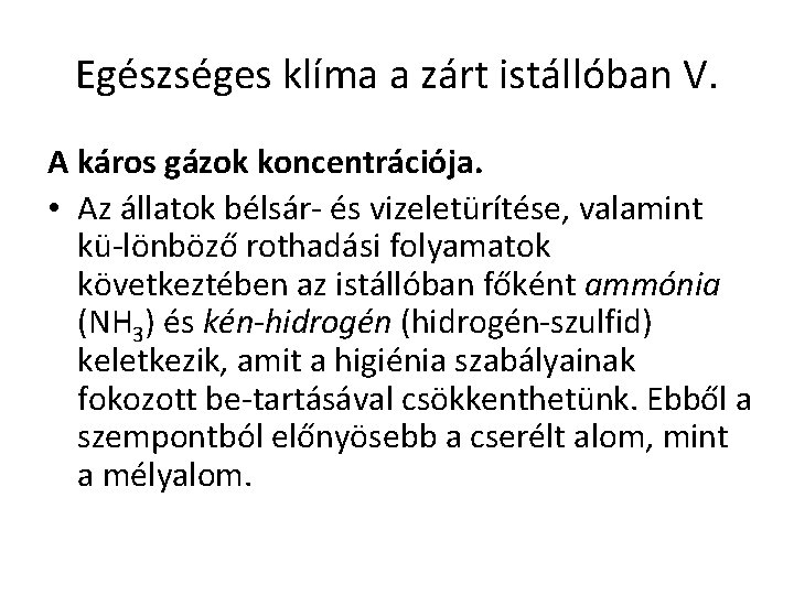 Egészséges klíma a zárt istállóban V. A káros gázok koncentrációja. • Az állatok bélsár