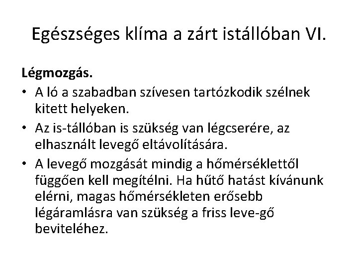 Egészséges klíma a zárt istállóban VI. Légmozgás. • A ló a szabadban szívesen tartózkodik