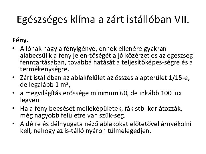 Egészséges klíma a zárt istállóban VII. Fény. • A lónak nagy a fényigénye, ennek