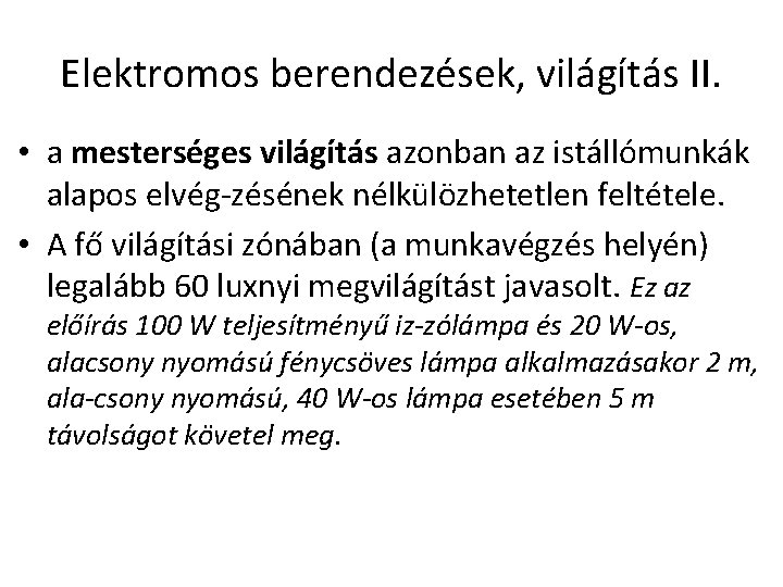 Elektromos berendezések, világítás II. • a mesterséges világítás azonban az istállómunkák alapos elvég zésének