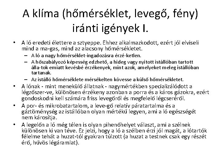 A klíma (hőmérséklet, levegő, fény) iránti igények I. • A ló eredeti élettere a