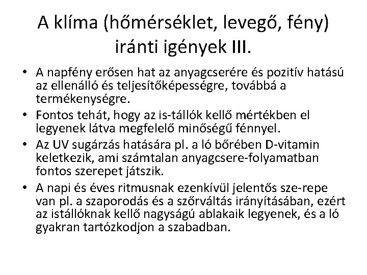 A klíma (hőmérséklet, levegő, fény) iránti igények III. • A napfény erősen hat az