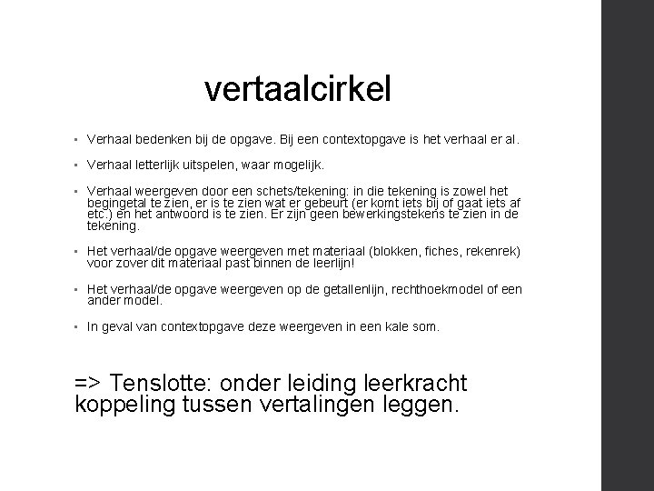 vertaalcirkel • Verhaal bedenken bij de opgave. Bij een contextopgave is het verhaal er