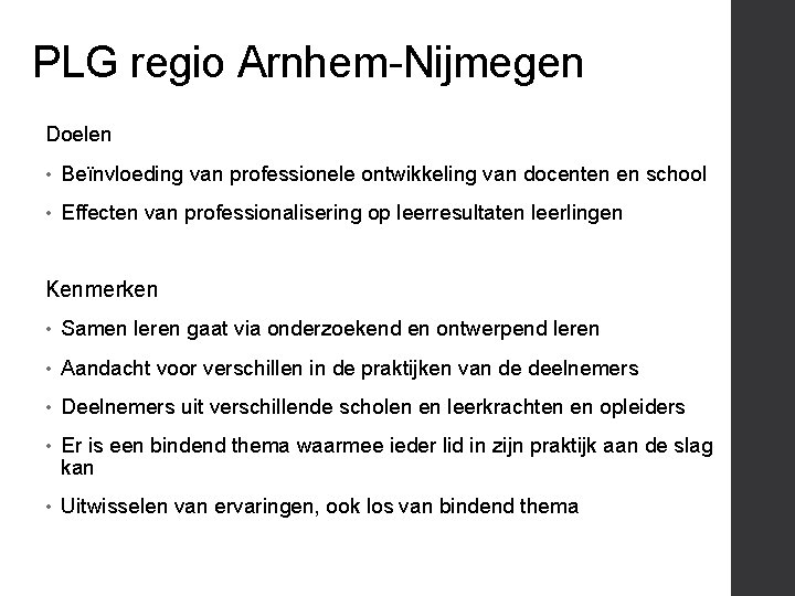 PLG regio Arnhem-Nijmegen Doelen • Beïnvloeding van professionele ontwikkeling van docenten en school •