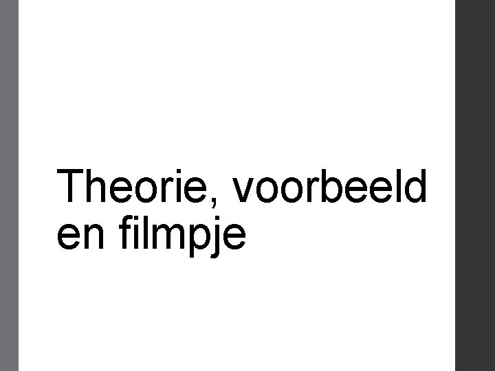 Theorie, voorbeeld en filmpje 