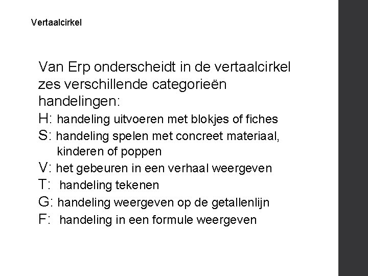 Vertaalcirkel Van Erp onderscheidt in de vertaalcirkel zes verschillende categorieën handelingen: H: handeling uitvoeren