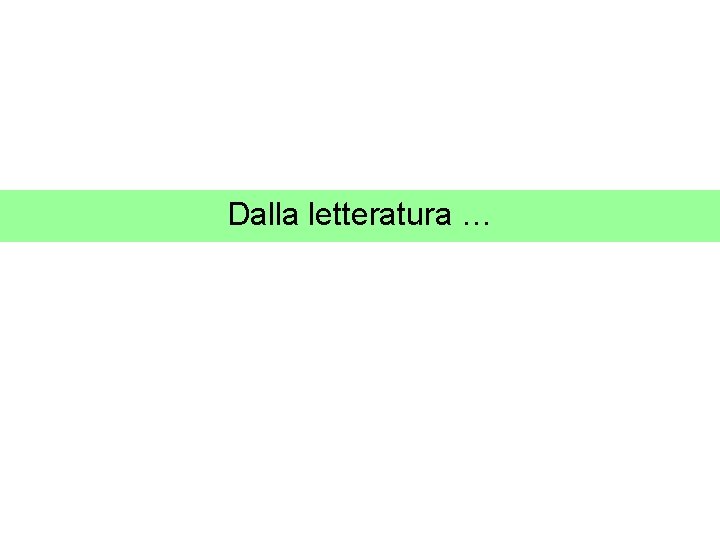 Dalla letteratura … 