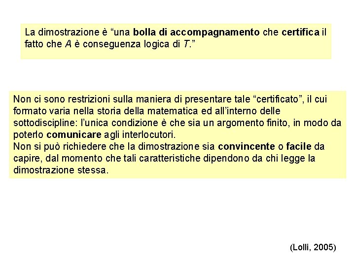 La dimostrazione è “una bolla di accompagnamento che certifica il fatto che A è