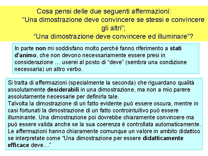 Cosa pensi delle due seguenti affermazioni: “Una dimostrazione deve convincere se stessi e convincere