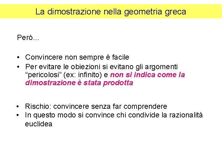 La dimostrazione nella geometria greca Però… • Convincere non sempre è facile • Per