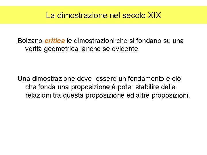 La dimostrazione nel secolo XIX Bolzano critica le dimostrazioni che si fondano su una