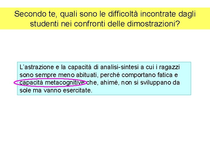 Secondo te, quali sono le difficoltà incontrate dagli studenti nei confronti delle dimostrazioni? L’astrazione