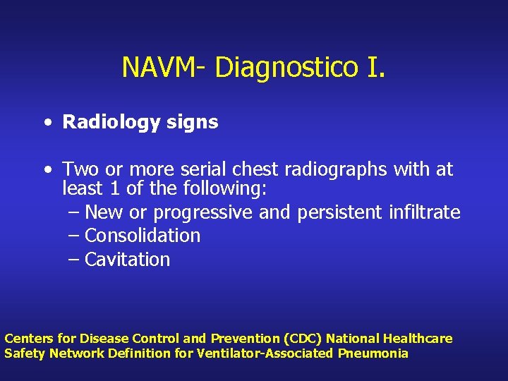 NAVM- Diagnostico I. • Radiology signs • Two or more serial chest radiographs with