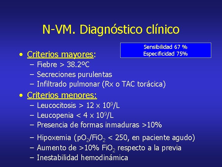 N-VM. Diagnóstico clínico • Criterios mayores: Sensibilidad 67 % Especificidad 75% – Fiebre >