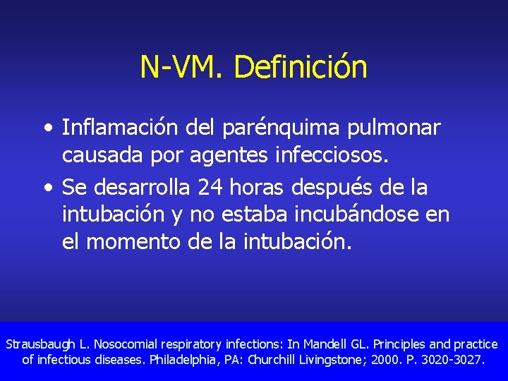 N-VM. Definición • Inflamación del parénquima pulmonar causada por agentes infecciosos. • Se desarrolla