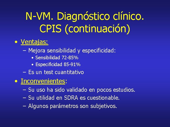 N-VM. Diagnóstico clínico. CPIS (continuación) • Ventajas: – Mejora sensibilidad y especificidad: • Sensibilidad