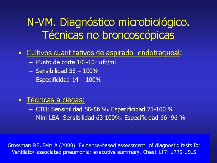 N-VM. Diagnóstico microbiológico. Técnicas no broncoscópicas • Cultivos cuantitativos de aspirado endotraqueal: – Punto