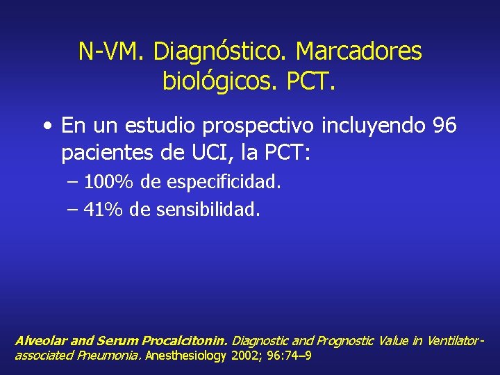 N-VM. Diagnóstico. Marcadores biológicos. PCT. • En un estudio prospectivo incluyendo 96 pacientes de