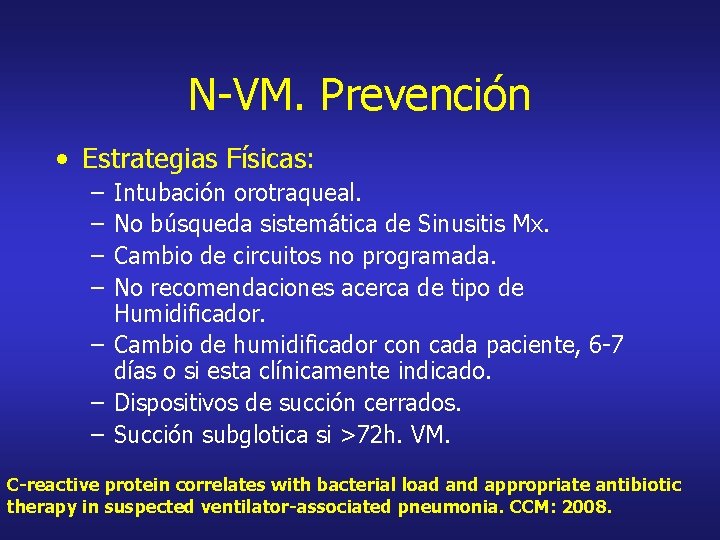 N-VM. Prevención • Estrategias Físicas: – – Intubación orotraqueal. No búsqueda sistemática de Sinusitis