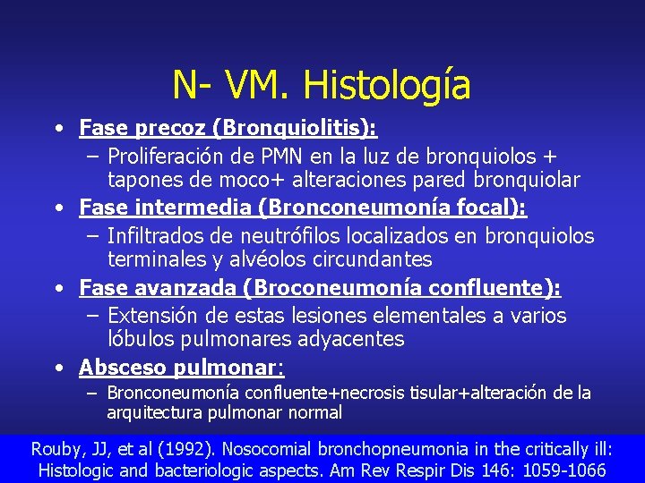 N- VM. Histología • Fase precoz (Bronquiolitis): – Proliferación de PMN en la luz
