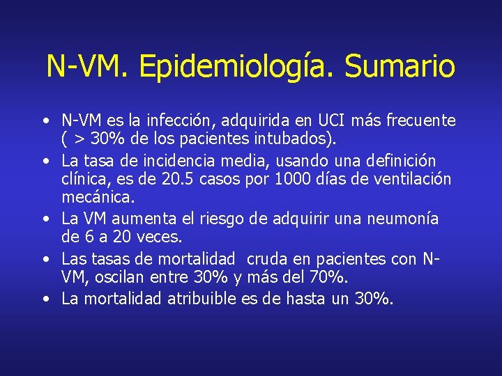 N-VM. Epidemiología. Sumario • N-VM es la infección, adquirida en UCI más frecuente (