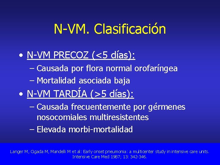 N-VM. Clasificación • N-VM PRECOZ (<5 días): – Causada por flora normal orofaríngea –