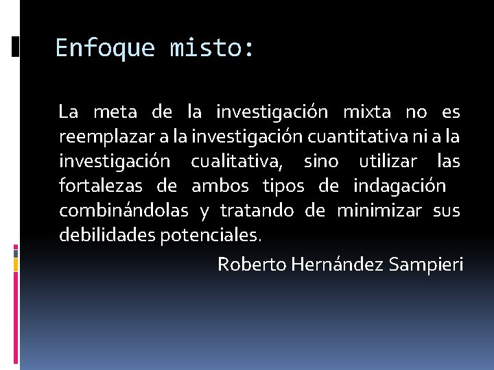 Enfoque misto: La meta de la investigación mixta no es reemplazar a la investigación