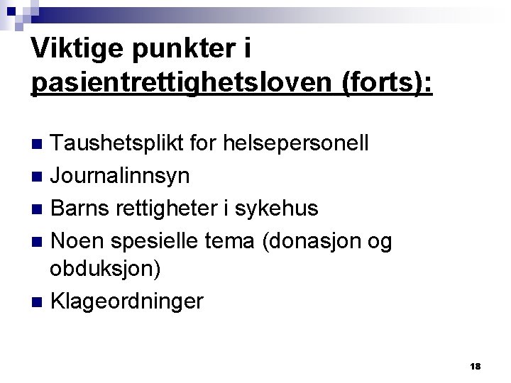 Viktige punkter i pasientrettighetsloven (forts): Taushetsplikt for helsepersonell n Journalinnsyn n Barns rettigheter i