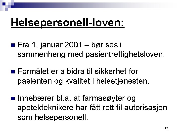 Helsepersonell-loven: n Fra 1. januar 2001 – bør ses i sammenheng med pasientrettighetsloven. n