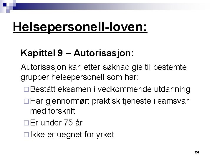 Helsepersonell-loven: Kapittel 9 – Autorisasjon: Autorisasjon kan etter søknad gis til bestemte grupper helsepersonell