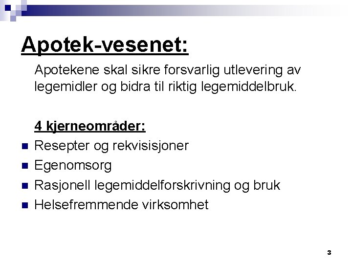 Apotek-vesenet: Apotekene skal sikre forsvarlig utlevering av legemidler og bidra til riktig legemiddelbruk. n