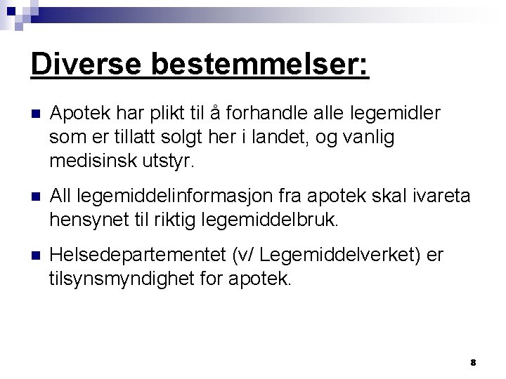 Diverse bestemmelser: n Apotek har plikt til å forhandle alle legemidler som er tillatt