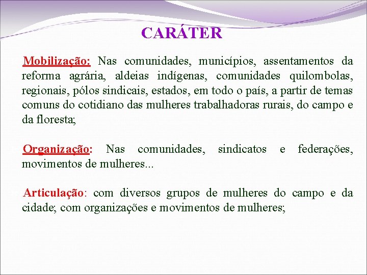 CARÁTER Mobilização: Nas comunidades, municípios, assentamentos da reforma agrária, aldeias indígenas, comunidades quilombolas, regionais,