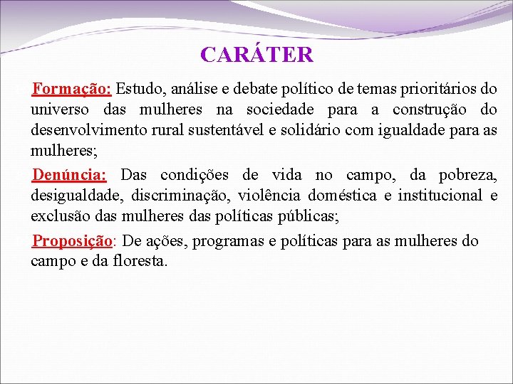 CARÁTER Formação: Estudo, análise e debate político de temas prioritários do universo das mulheres