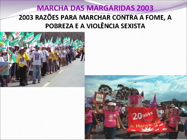 MARCHA DAS MARGARIDAS 2003 RAZÕES PARA MARCHAR CONTRA A FOME, A POBREZA E A