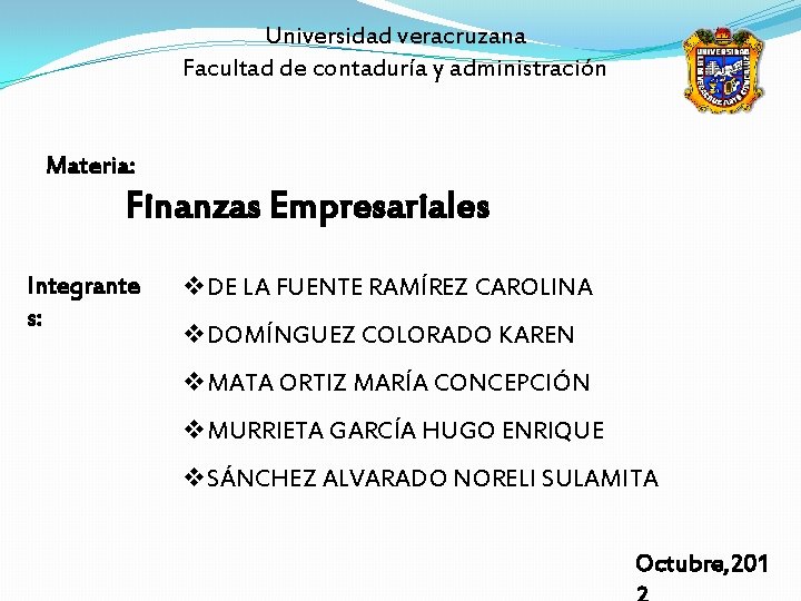 Universidad veracruzana Facultad de contaduría y administración Materia: Finanzas Empresariales Integrante s: v. DE