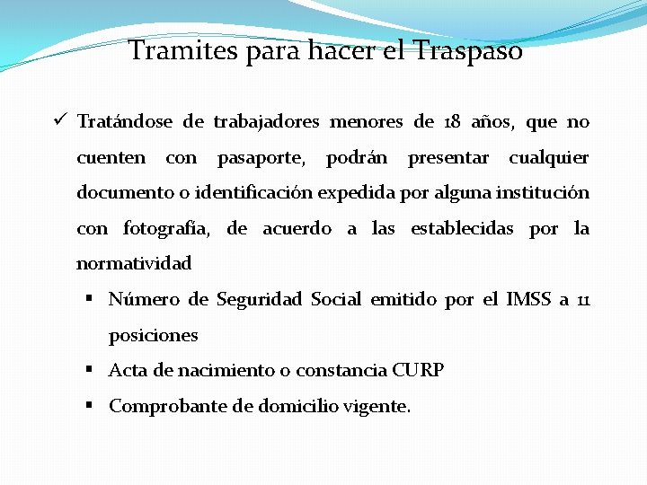 Tramites para hacer el Traspaso ü Tratándose de trabajadores menores de 18 años, que